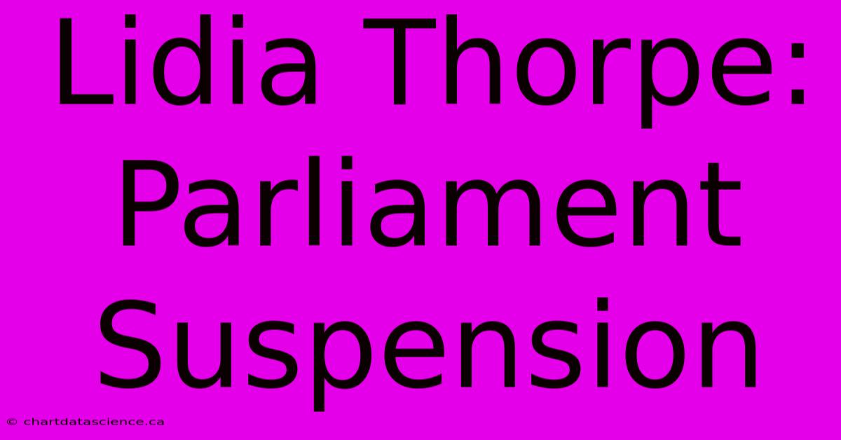 Lidia Thorpe: Parliament Suspension