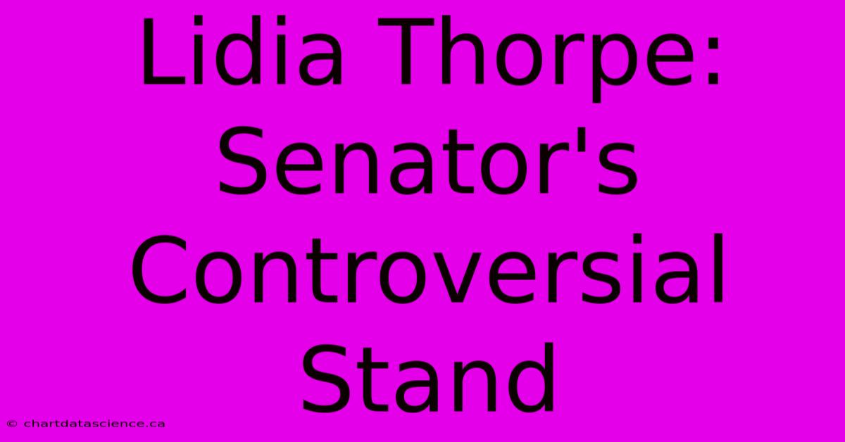 Lidia Thorpe: Senator's Controversial Stand