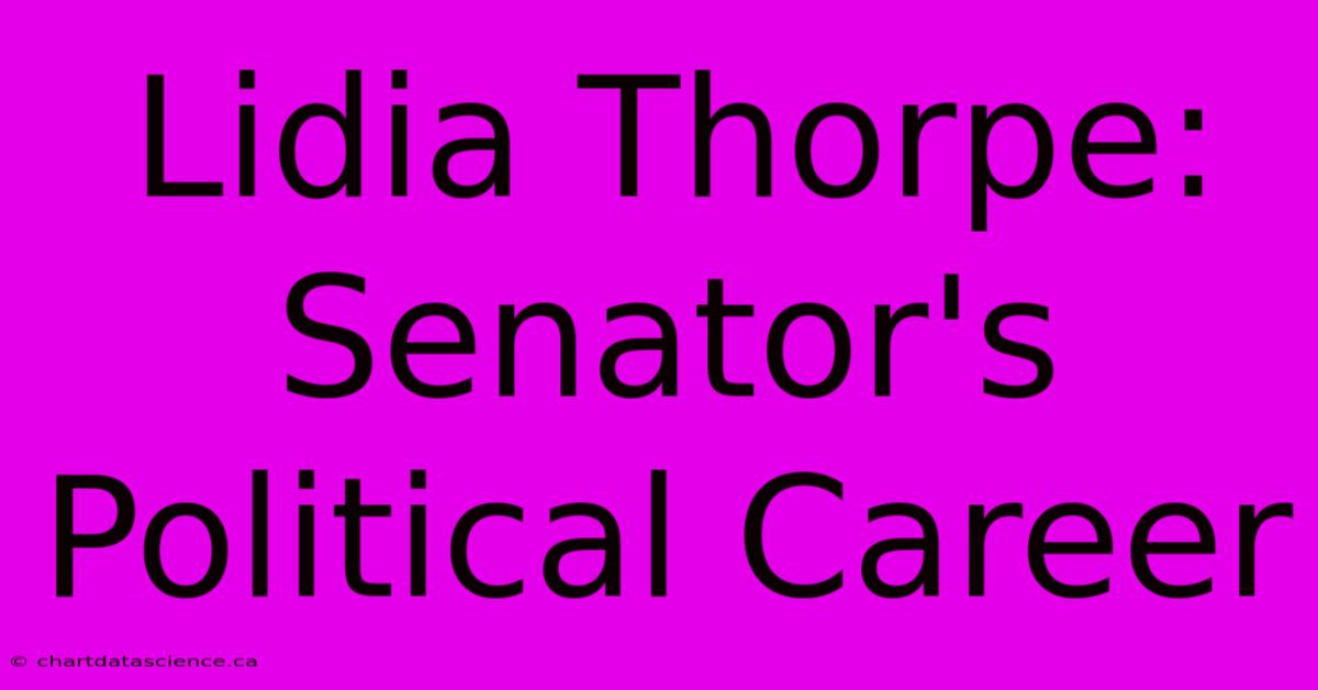 Lidia Thorpe: Senator's Political Career