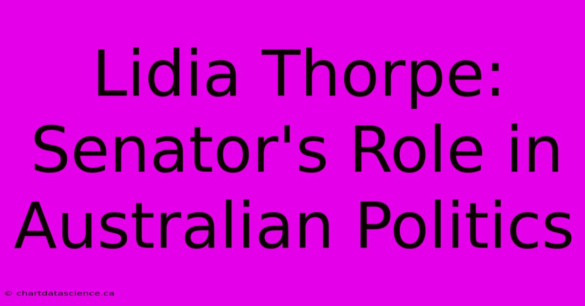 Lidia Thorpe: Senator's Role In Australian Politics