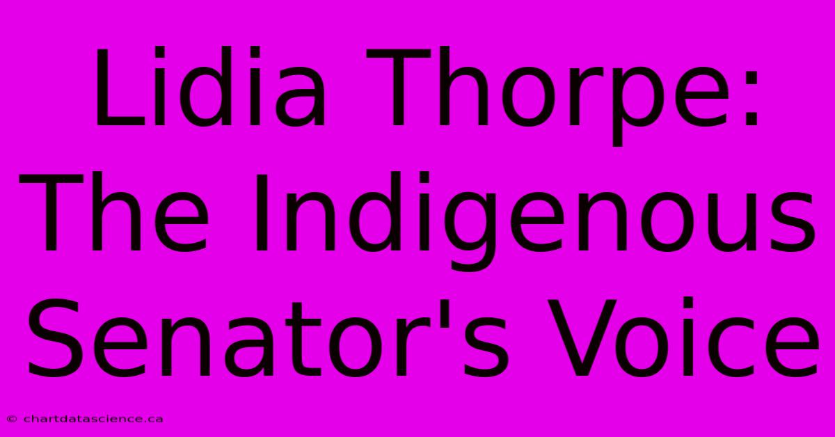 Lidia Thorpe: The Indigenous Senator's Voice