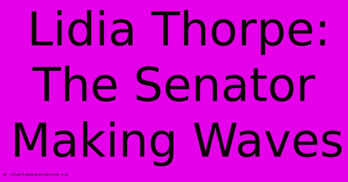 Lidia Thorpe: The Senator Making Waves