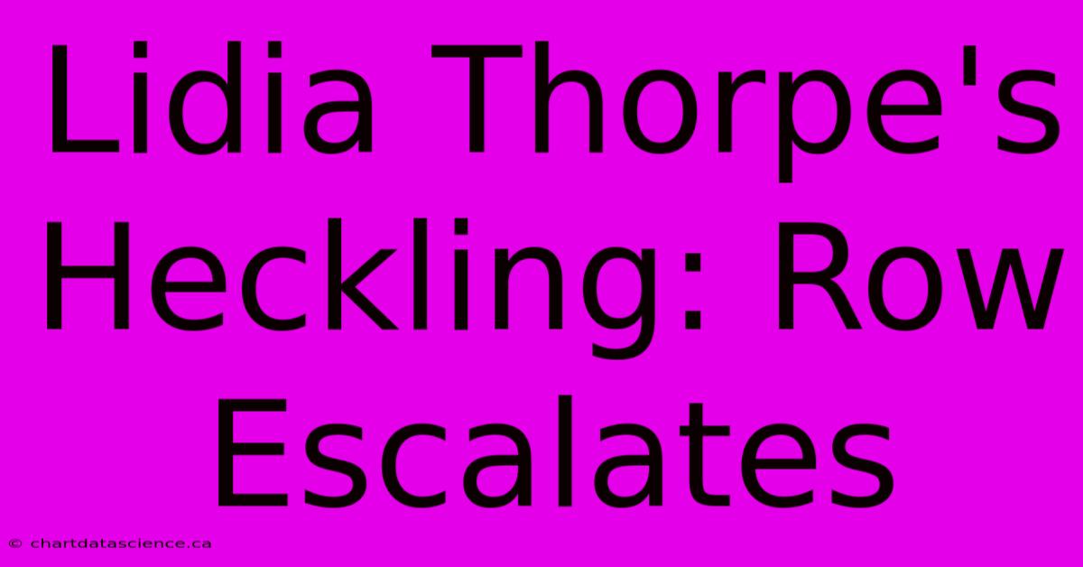 Lidia Thorpe's Heckling: Row Escalates