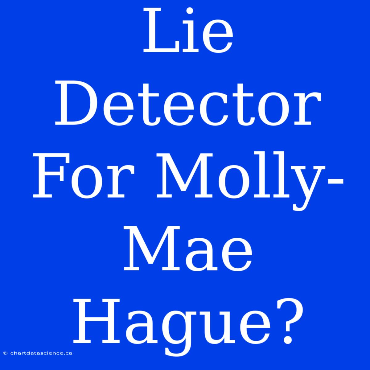 Lie Detector For Molly-Mae Hague?