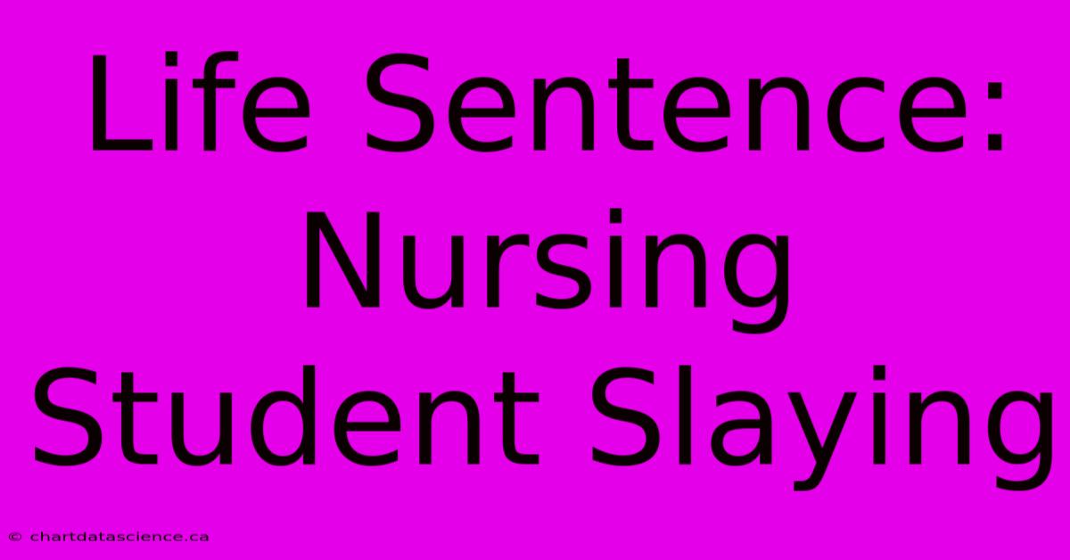 Life Sentence: Nursing Student Slaying