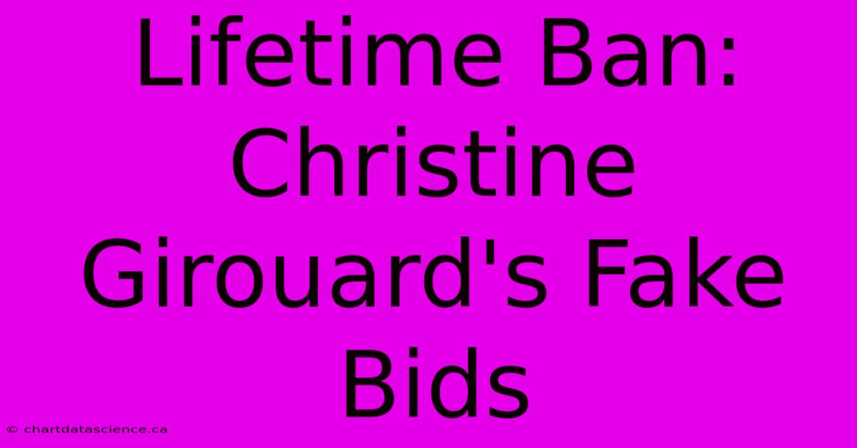 Lifetime Ban: Christine Girouard's Fake Bids