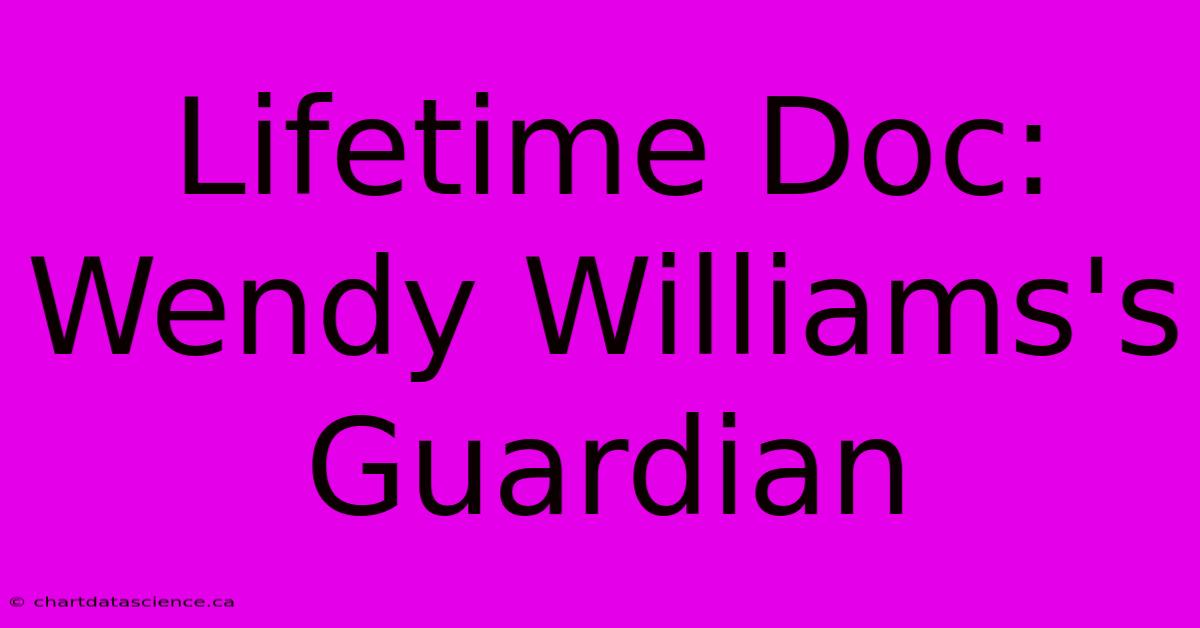 Lifetime Doc: Wendy Williams's Guardian