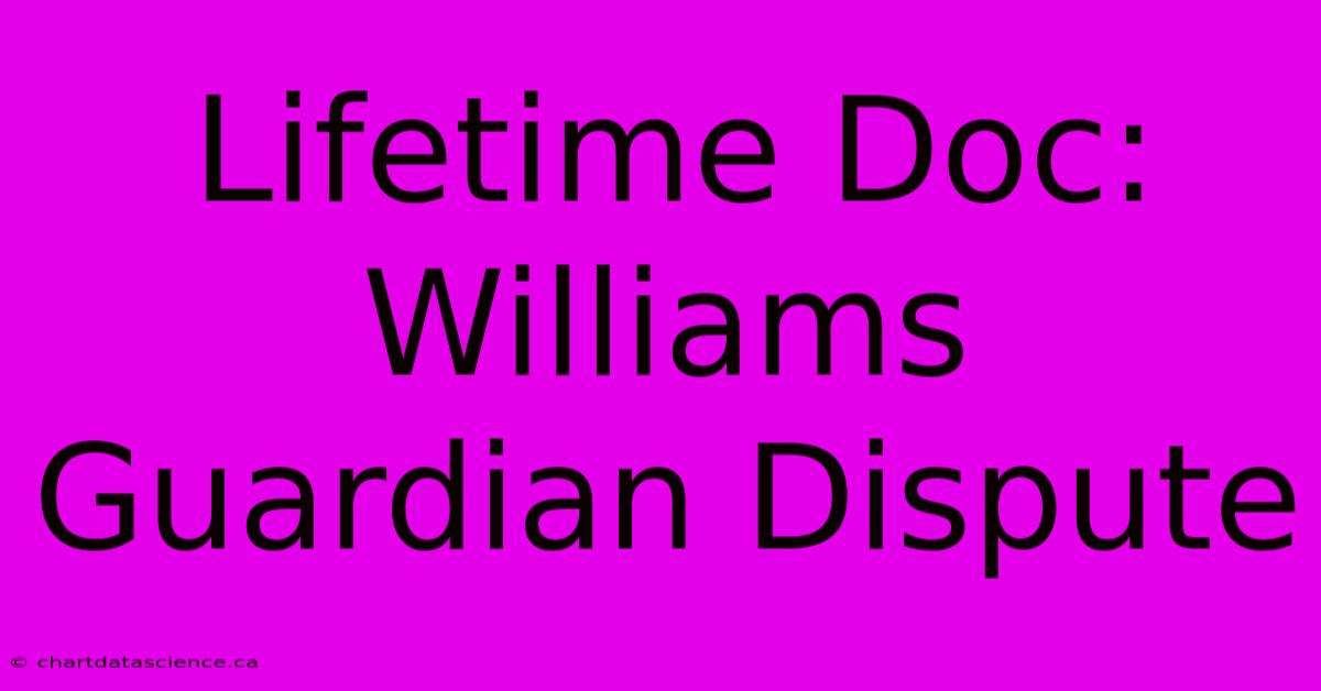 Lifetime Doc: Williams Guardian Dispute