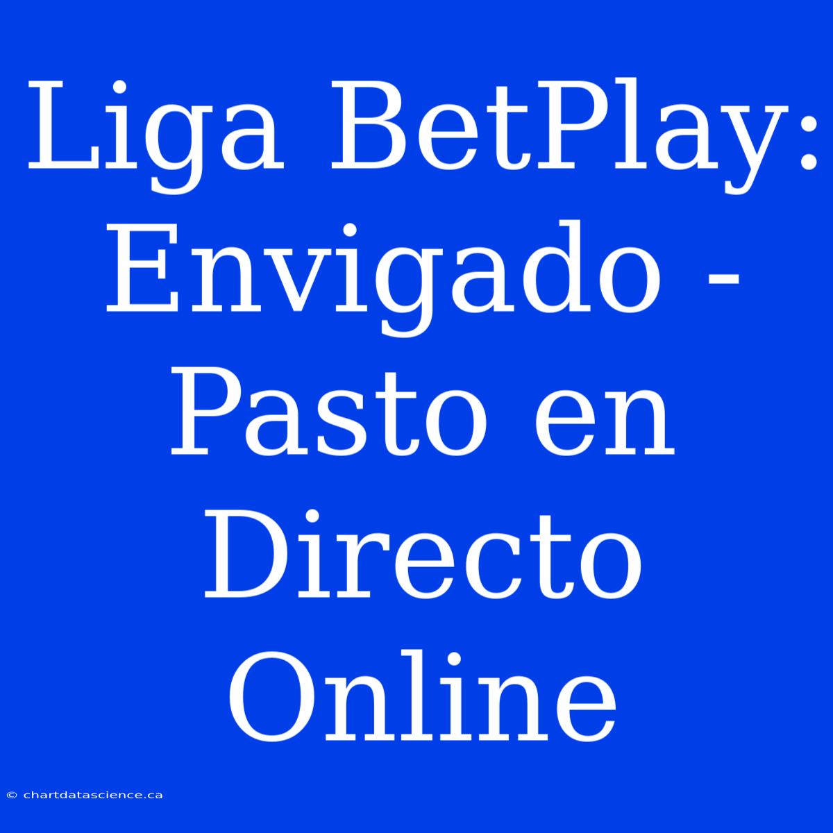 Liga BetPlay: Envigado - Pasto En Directo Online