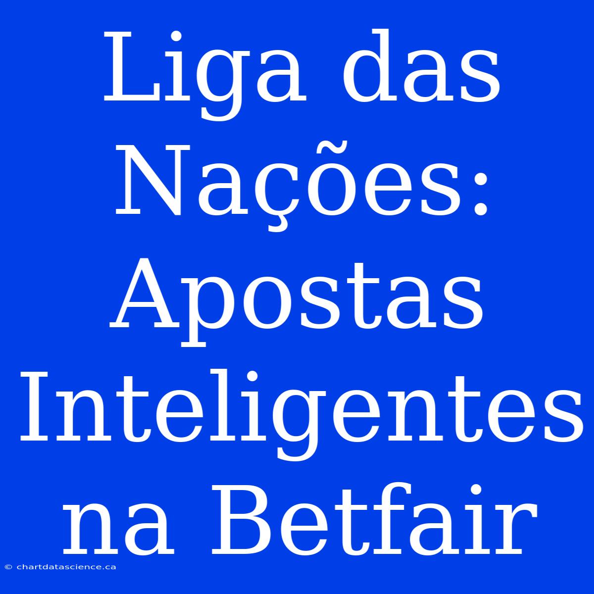 Liga Das Nações: Apostas Inteligentes Na Betfair