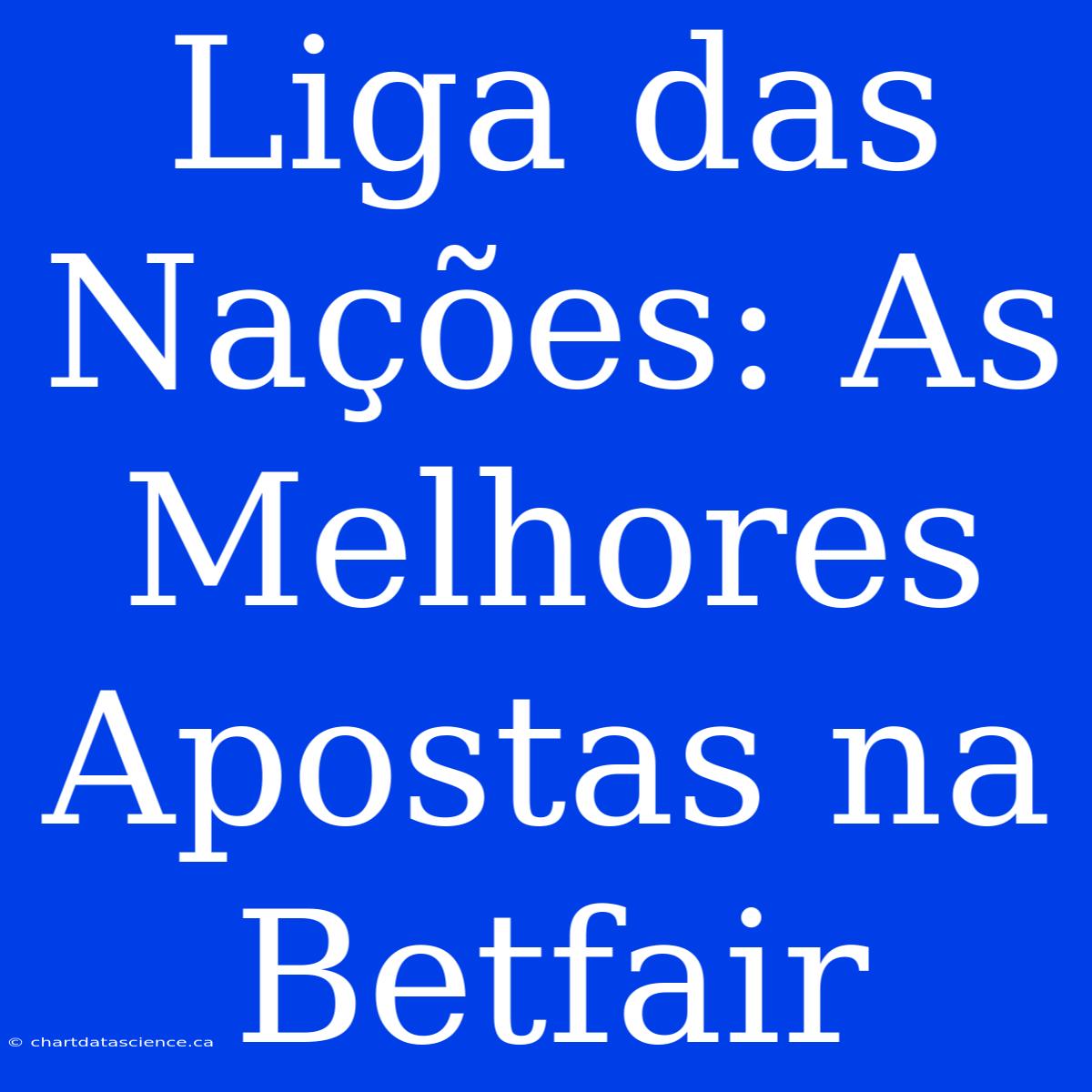 Liga Das Nações: As Melhores Apostas Na Betfair