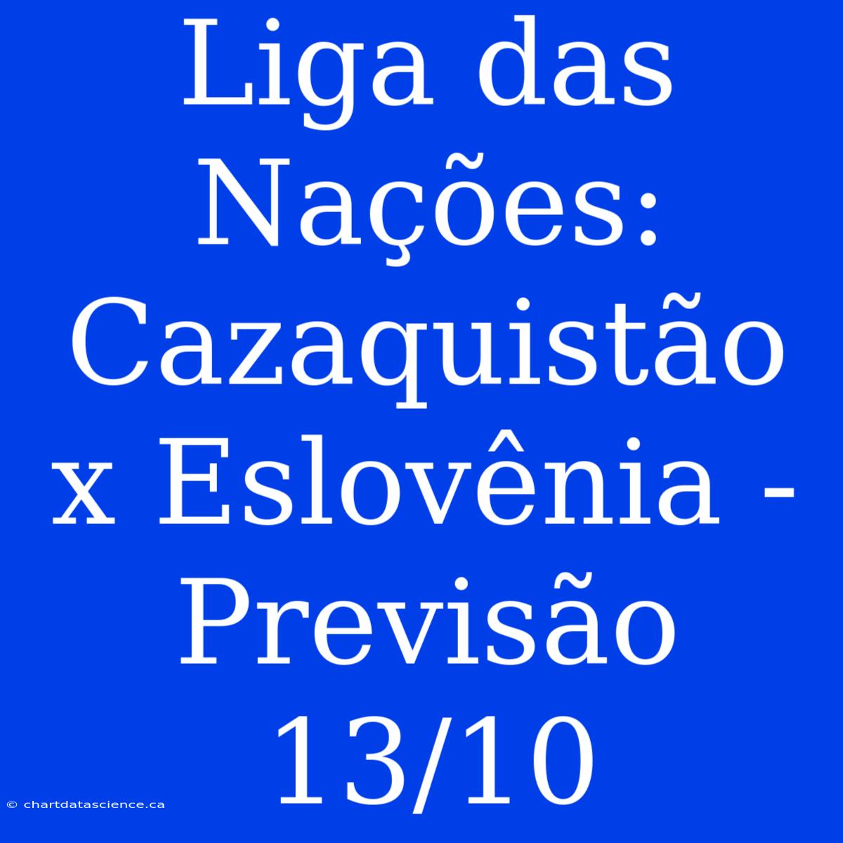 Liga Das Nações: Cazaquistão X Eslovênia - Previsão 13/10