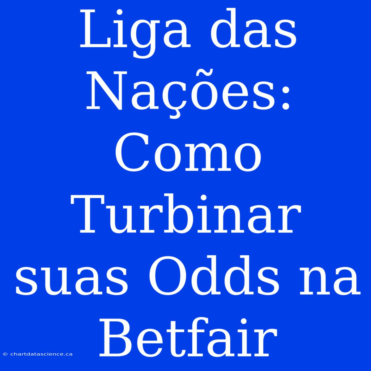 Liga Das Nações: Como Turbinar Suas Odds Na Betfair