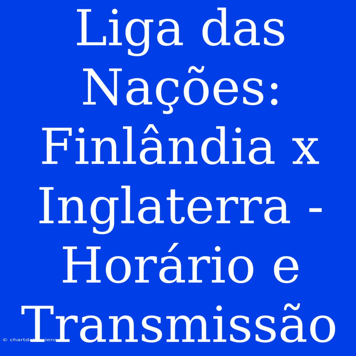 Liga Das Nações: Finlândia X Inglaterra - Horário E Transmissão