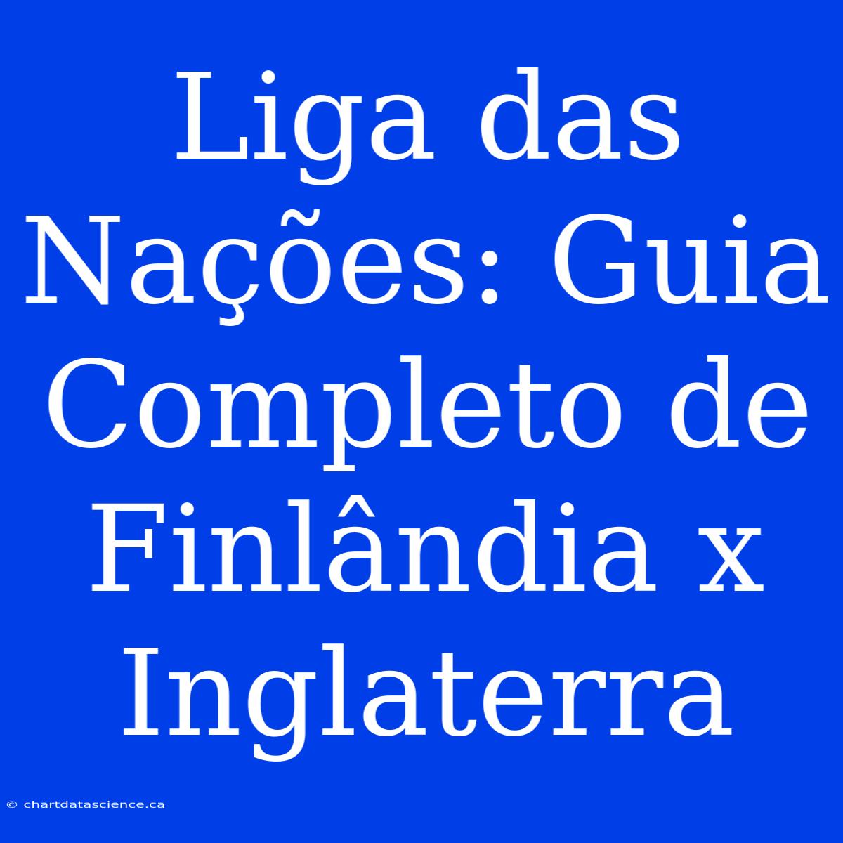 Liga Das Nações: Guia Completo De Finlândia X Inglaterra