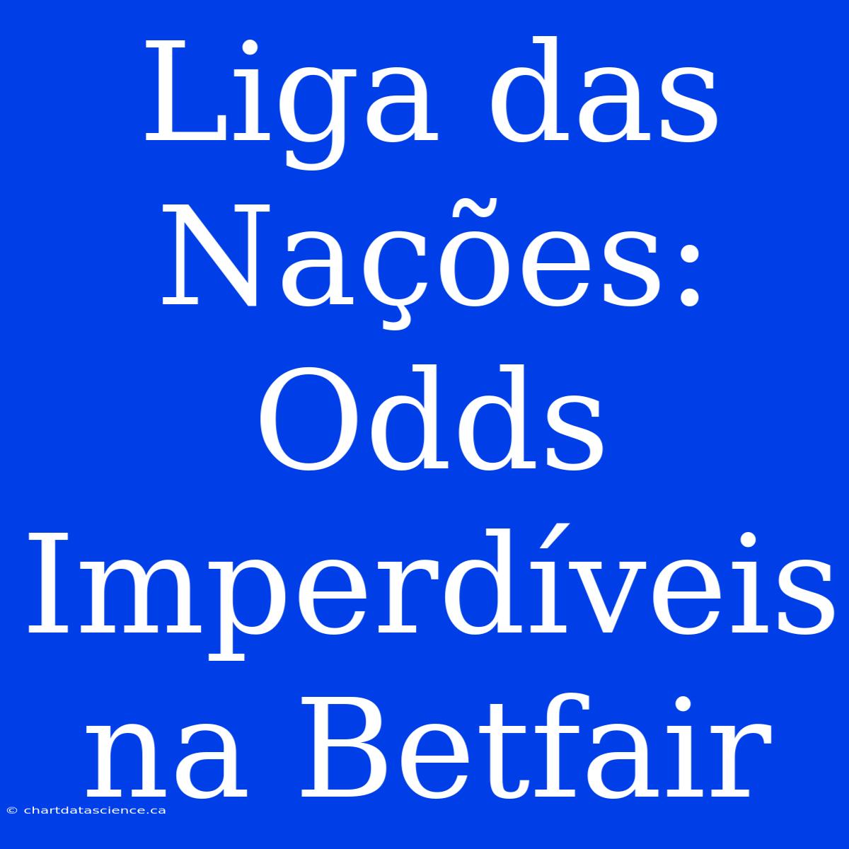 Liga Das Nações: Odds Imperdíveis Na Betfair