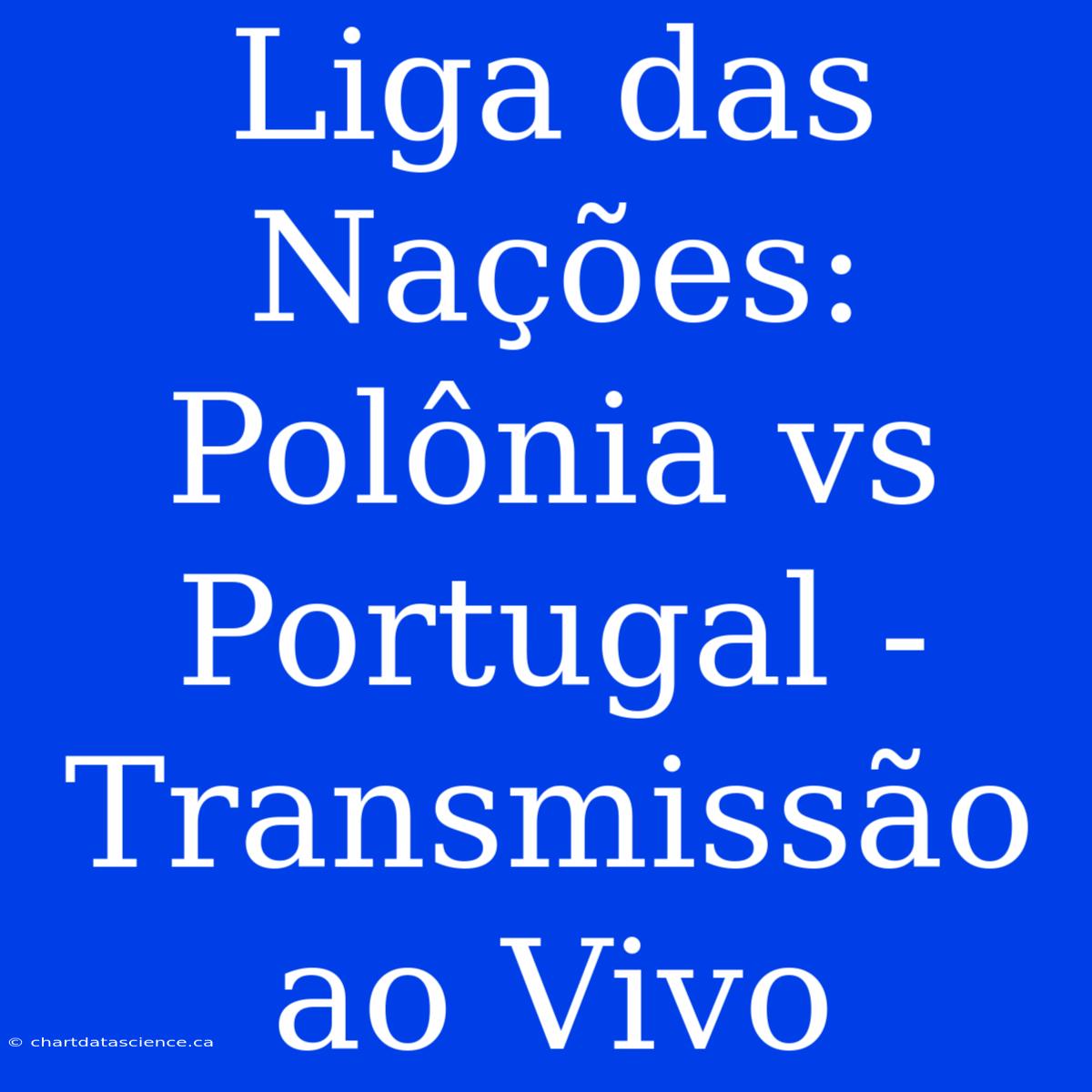 Liga Das Nações: Polônia Vs Portugal - Transmissão Ao Vivo