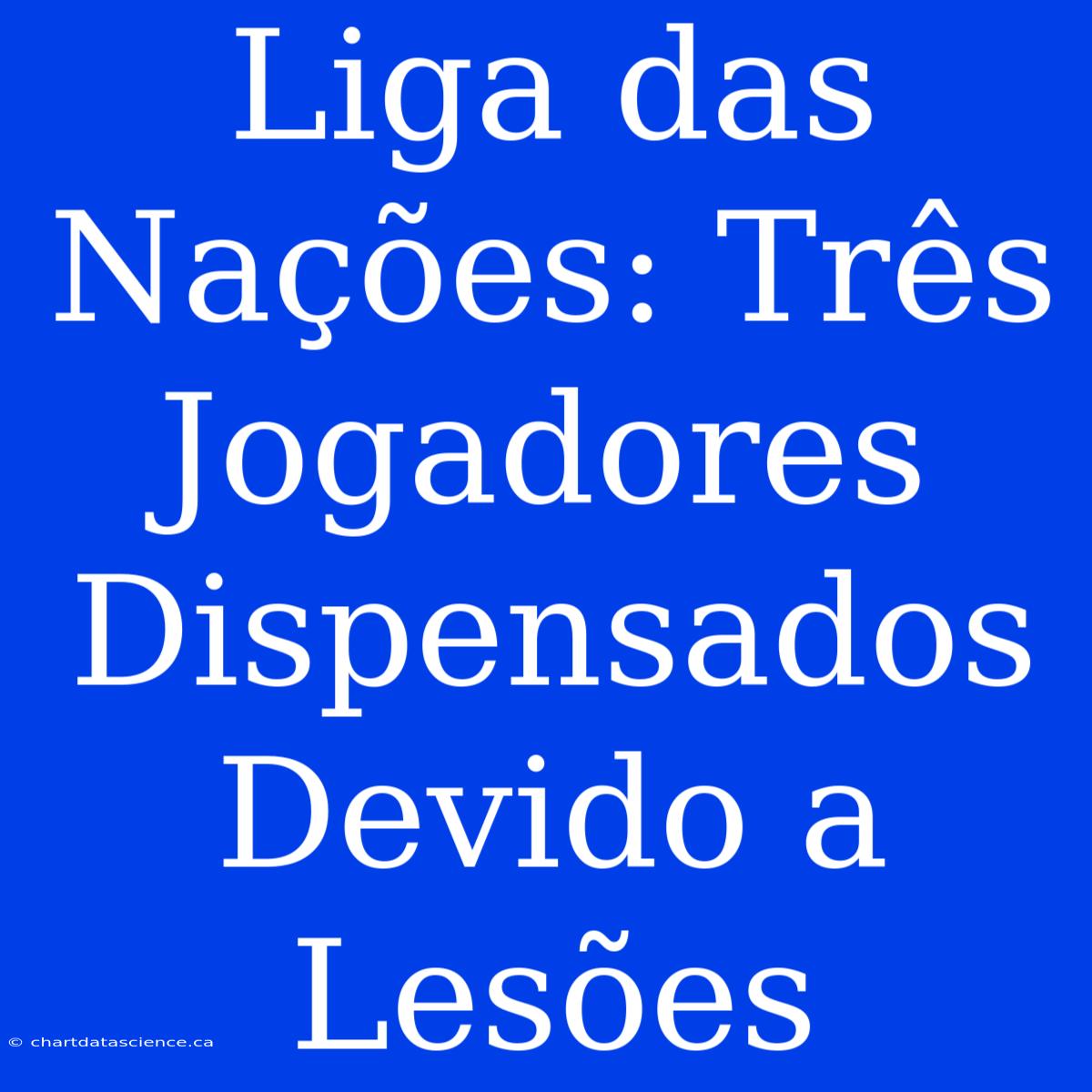 Liga Das Nações: Três Jogadores Dispensados Devido A Lesões