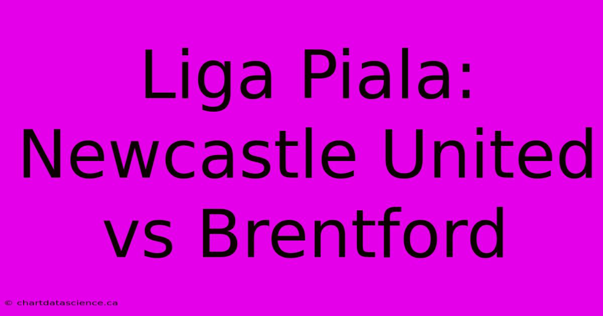 Liga Piala:  Newcastle United Vs Brentford