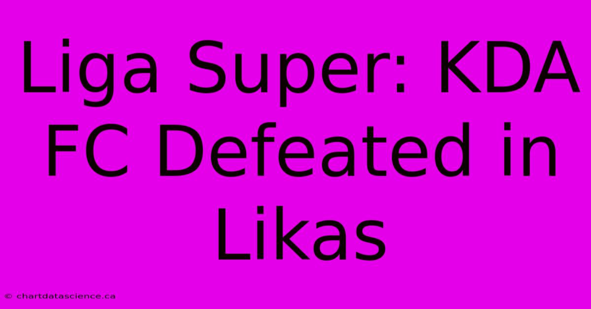 Liga Super: KDA FC Defeated In Likas