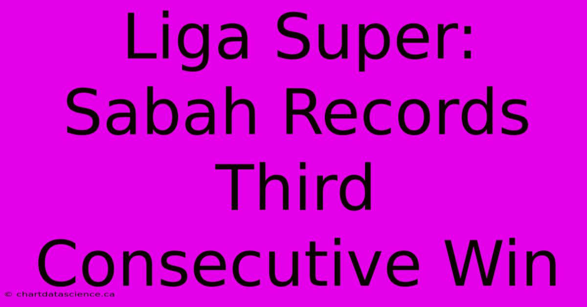 Liga Super: Sabah Records Third Consecutive Win