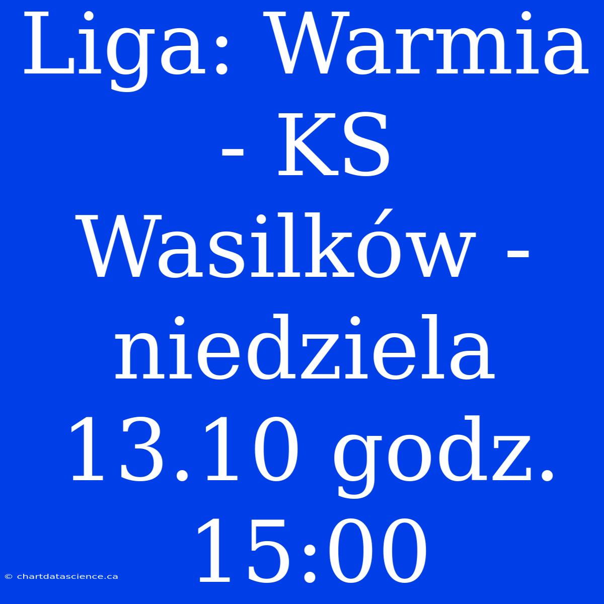 Liga: Warmia - KS Wasilków - Niedziela 13.10 Godz. 15:00