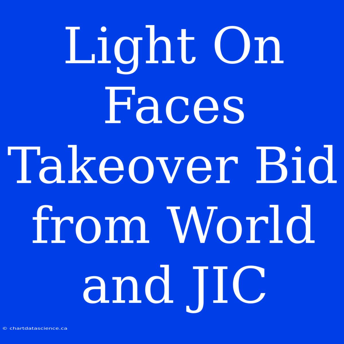 Light On Faces Takeover Bid From World And JIC