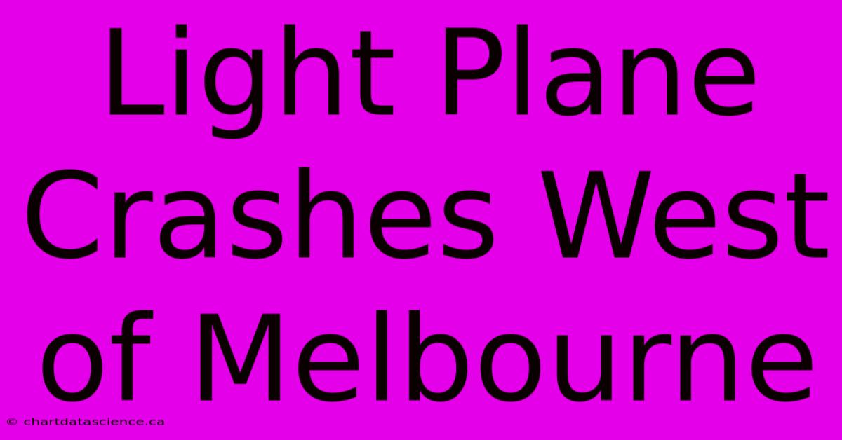 Light Plane Crashes West Of Melbourne