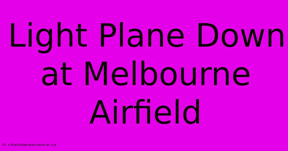 Light Plane Down At Melbourne Airfield 