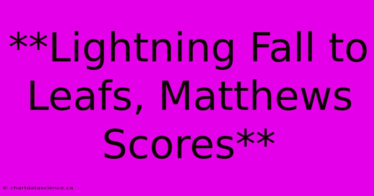 **Lightning Fall To Leafs, Matthews Scores** 