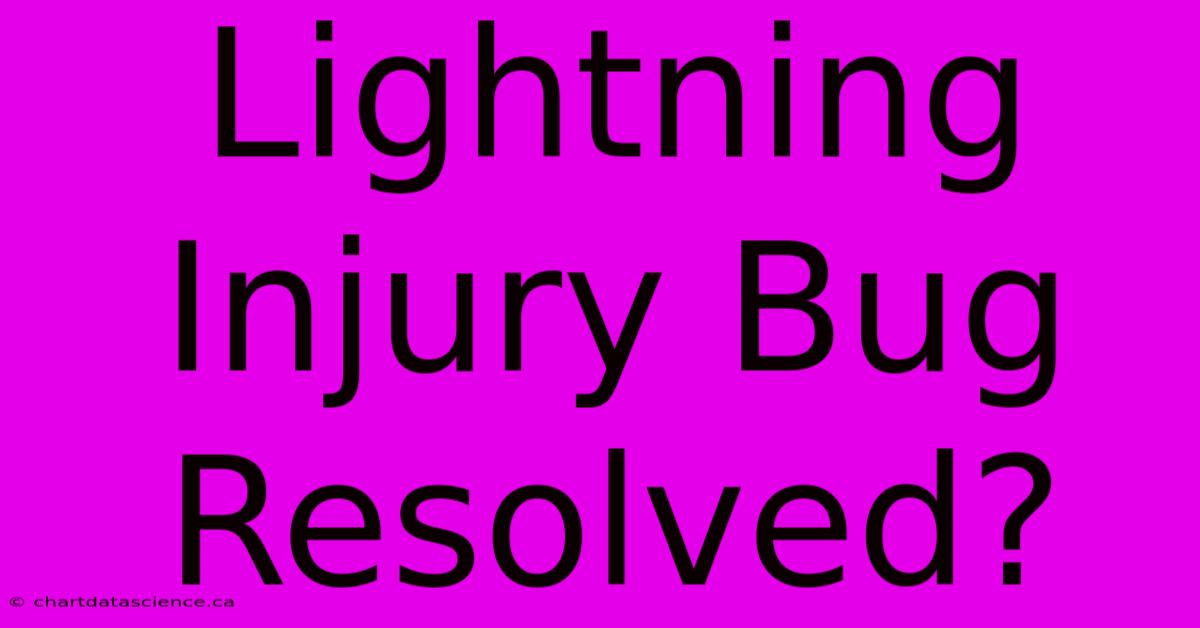 Lightning Injury Bug Resolved?