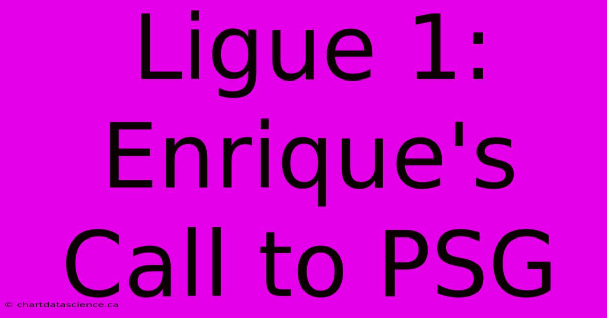 Ligue 1: Enrique's Call To PSG