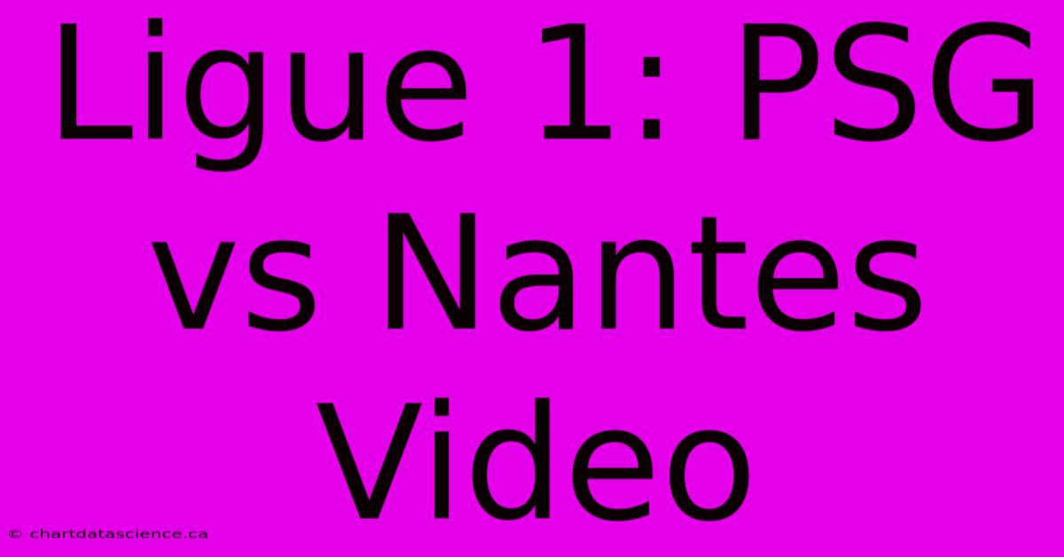 Ligue 1: PSG Vs Nantes Video