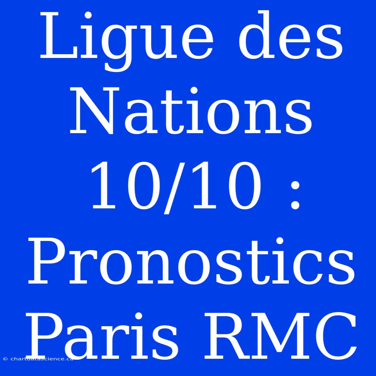 Ligue Des Nations 10/10 : Pronostics Paris RMC