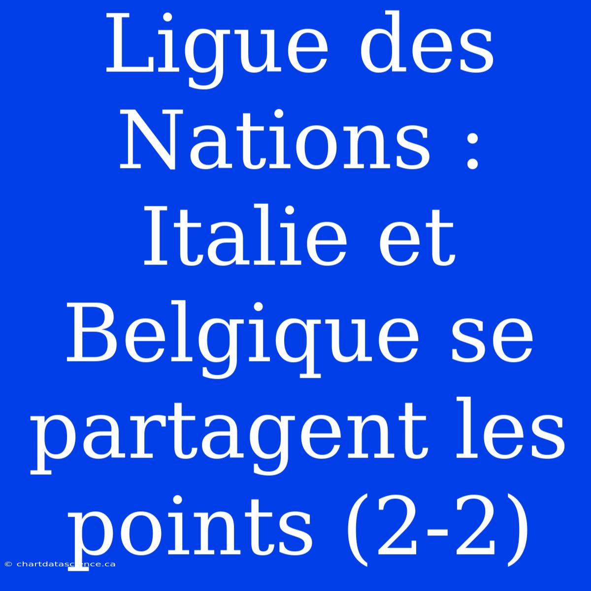 Ligue Des Nations : Italie Et Belgique Se Partagent Les Points (2-2)