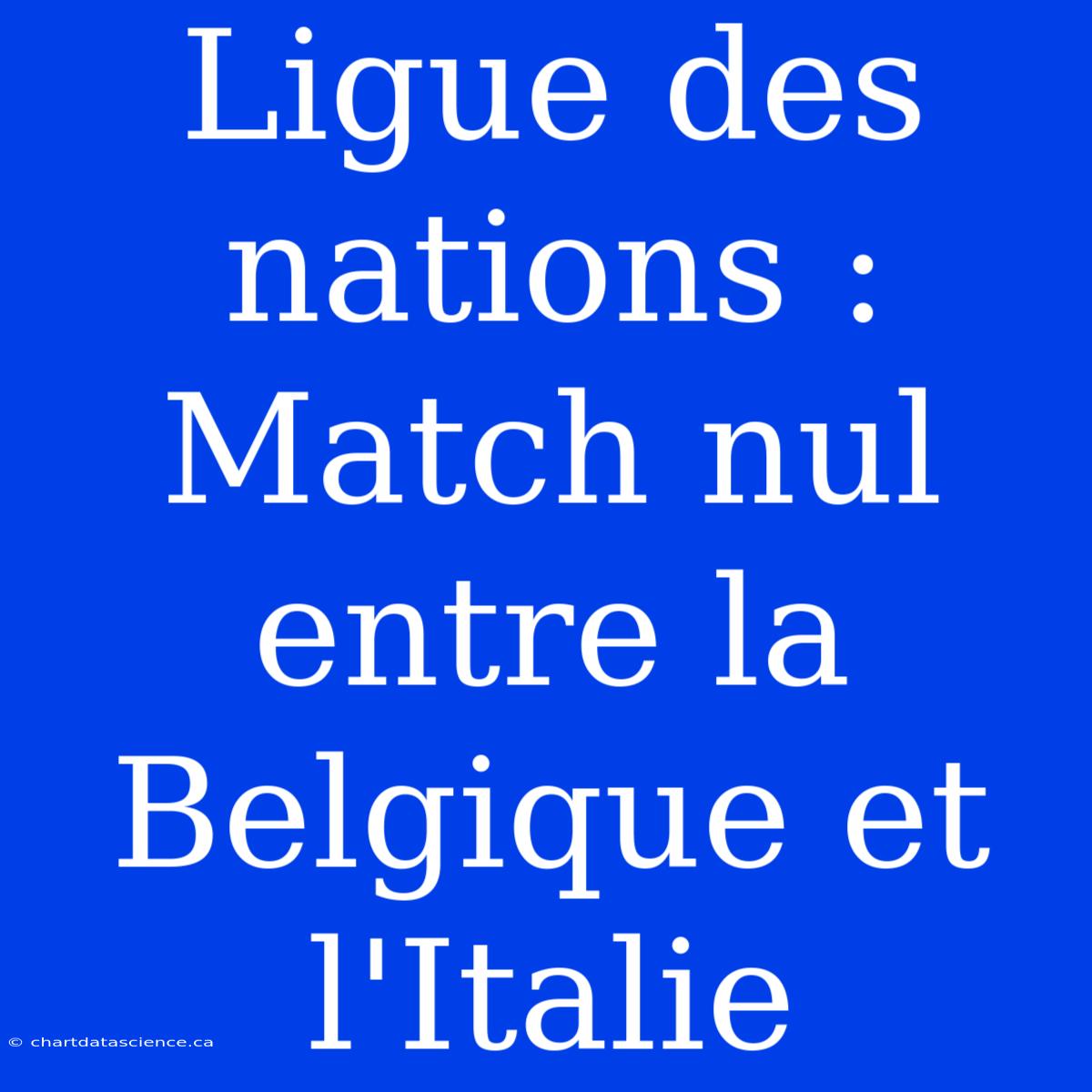 Ligue Des Nations : Match Nul Entre La Belgique Et L'Italie