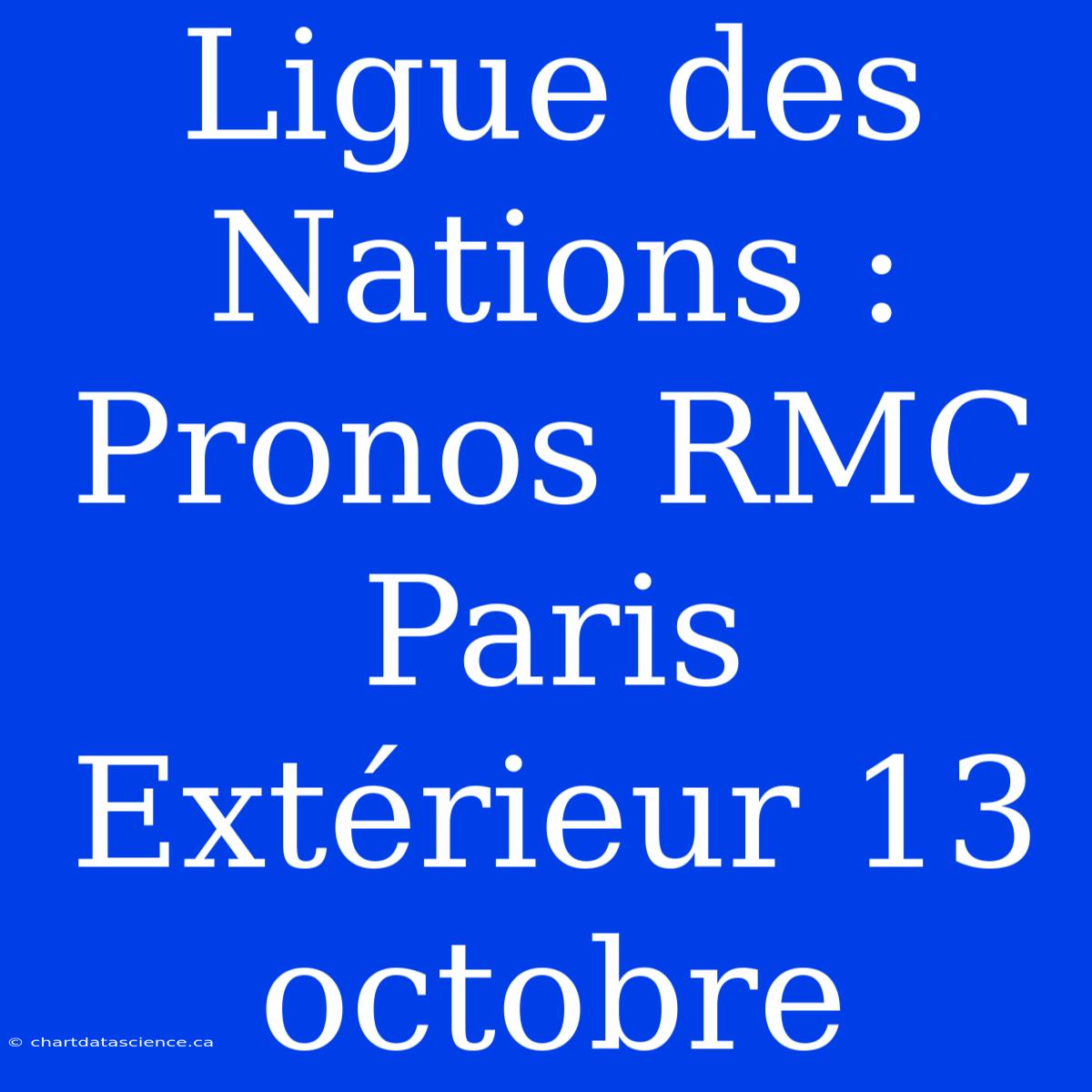 Ligue Des Nations : Pronos RMC Paris Extérieur 13 Octobre