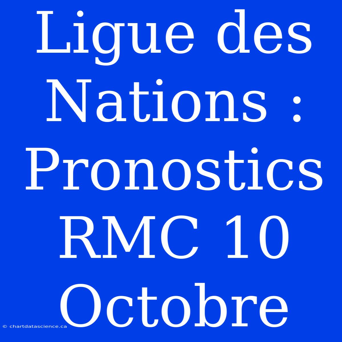 Ligue Des Nations : Pronostics RMC 10 Octobre