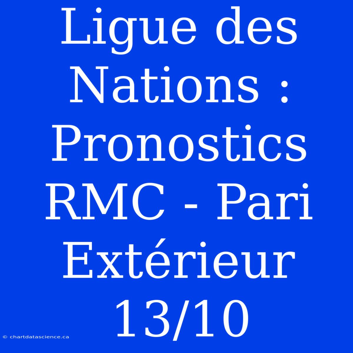 Ligue Des Nations : Pronostics RMC - Pari Extérieur 13/10