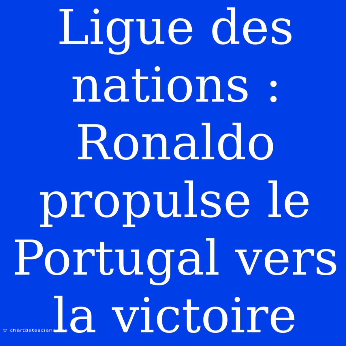 Ligue Des Nations : Ronaldo Propulse Le Portugal Vers La Victoire