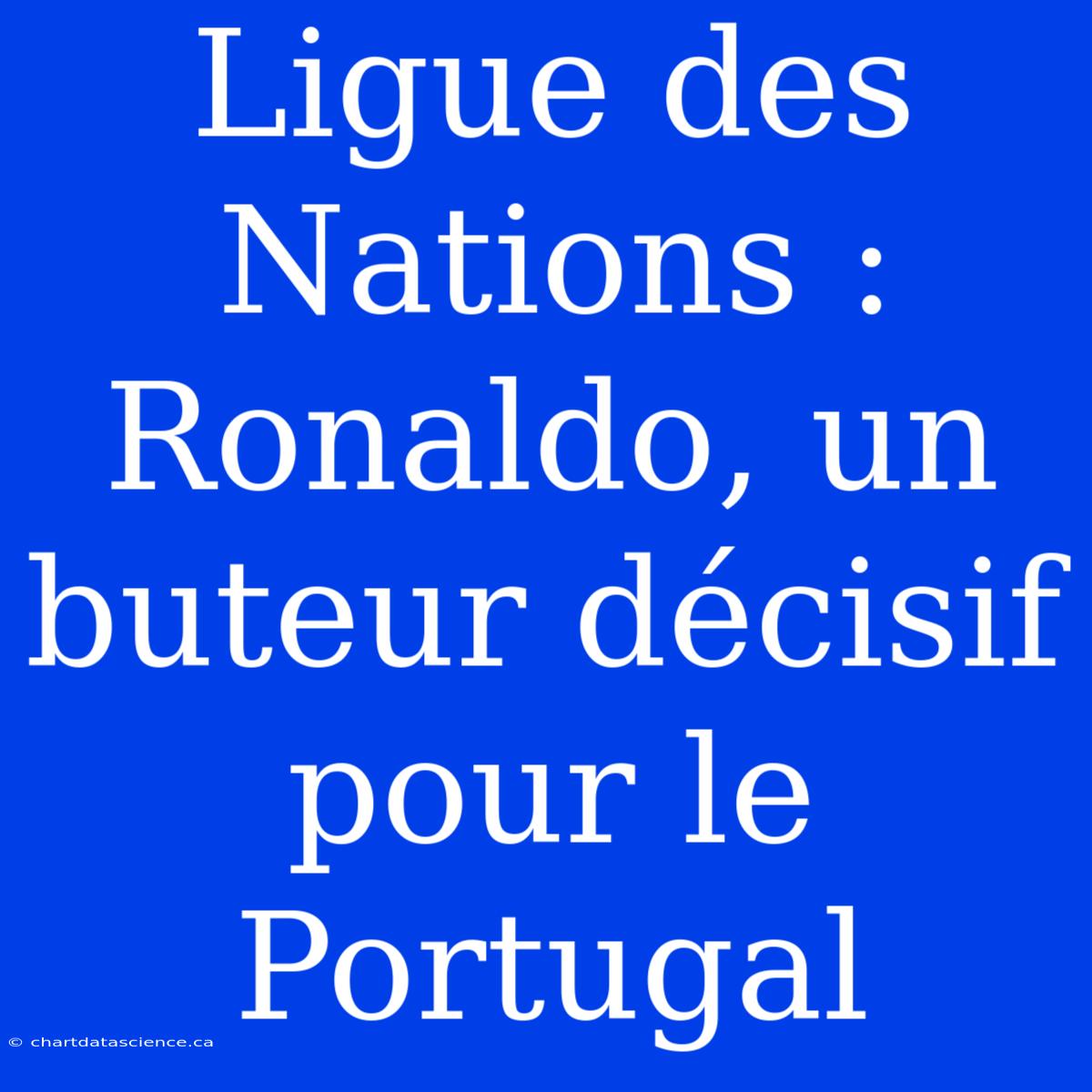 Ligue Des Nations : Ronaldo, Un Buteur Décisif Pour Le Portugal