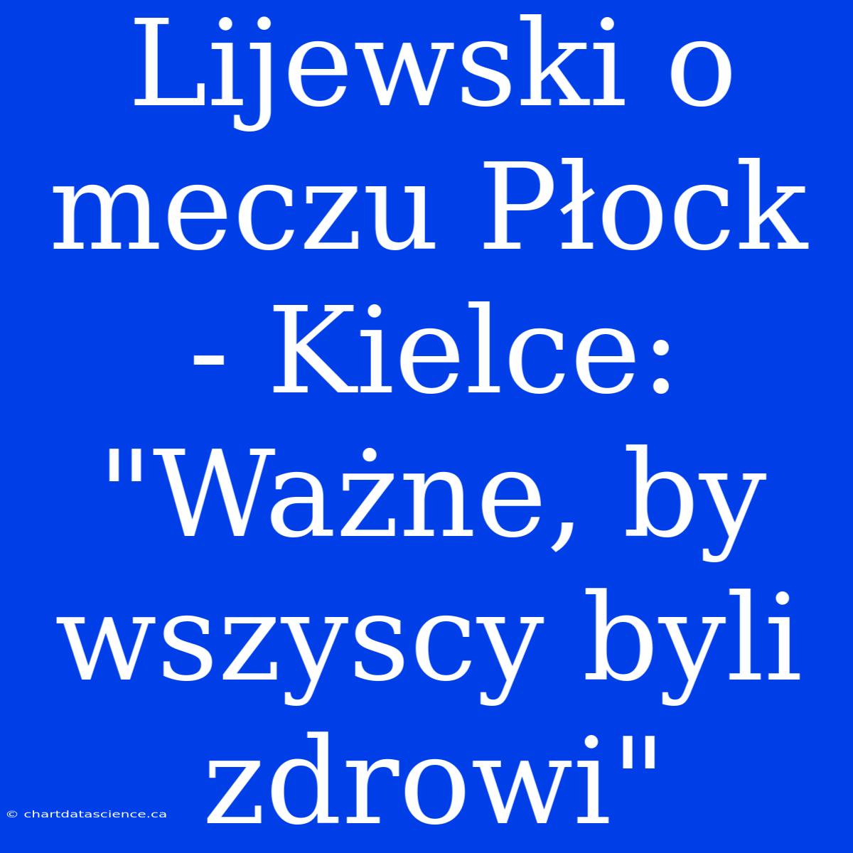 Lijewski O Meczu Płock - Kielce: 