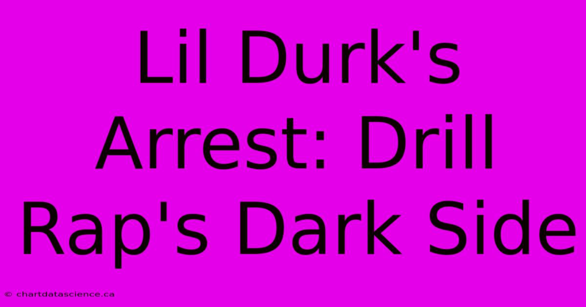 Lil Durk's Arrest: Drill Rap's Dark Side