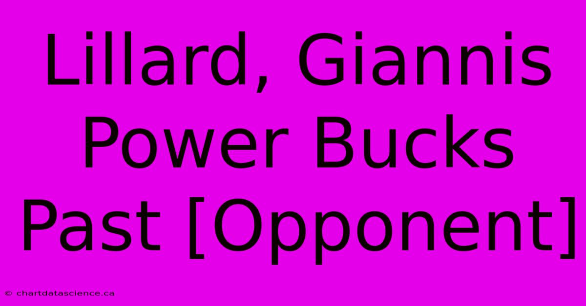 Lillard, Giannis Power Bucks Past [Opponent]