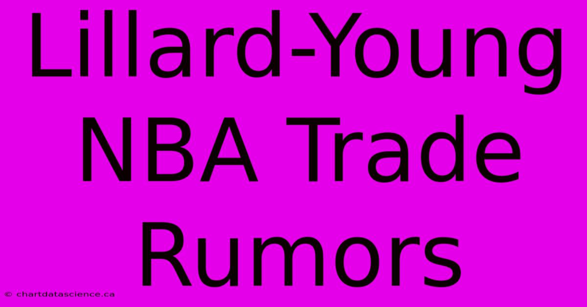 Lillard-Young NBA Trade Rumors