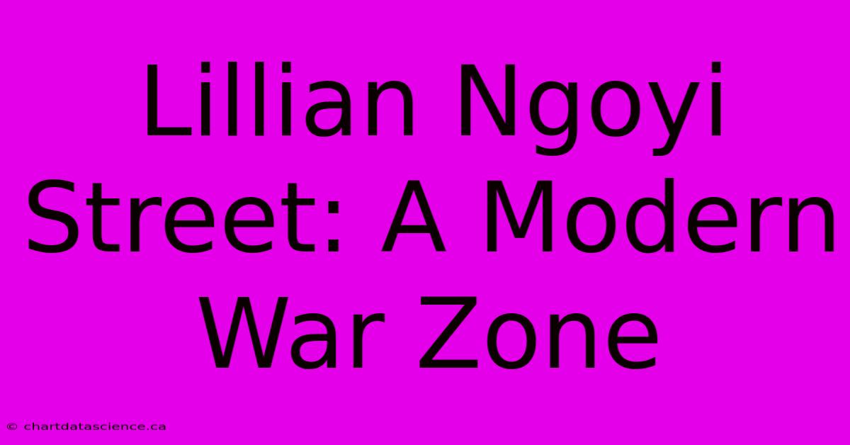 Lillian Ngoyi Street: A Modern War Zone