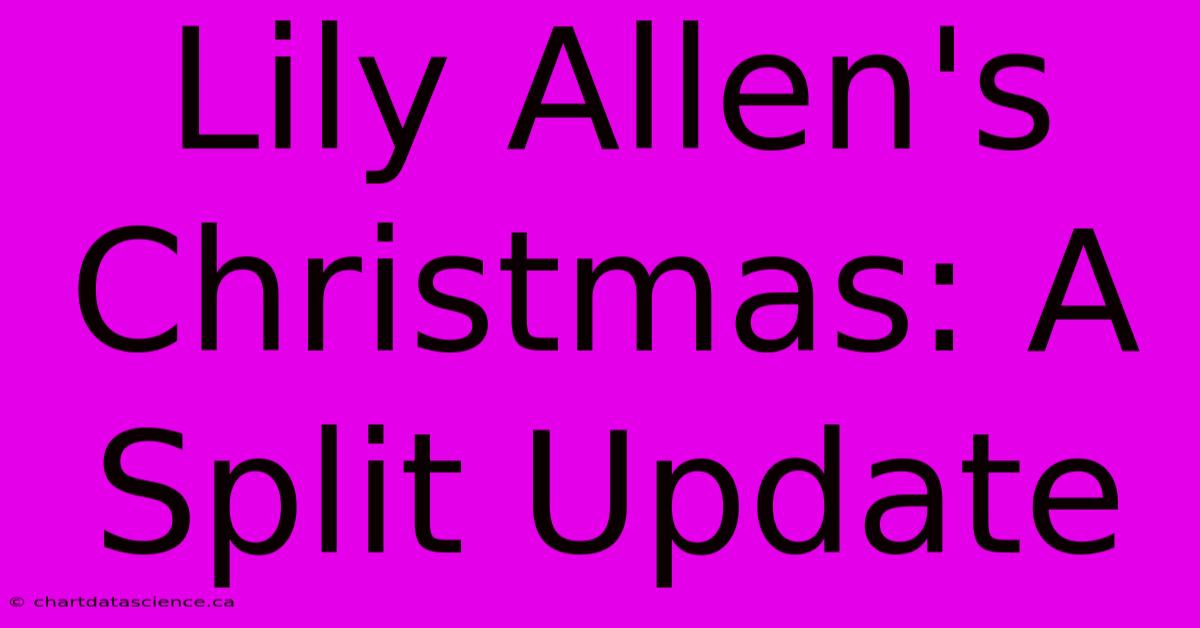 Lily Allen's Christmas: A Split Update