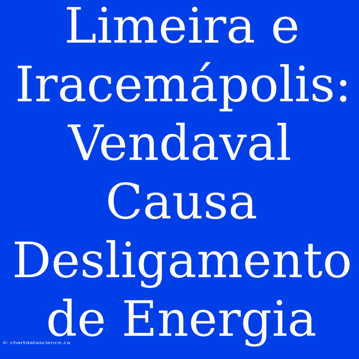 Limeira E Iracemápolis: Vendaval Causa Desligamento De Energia