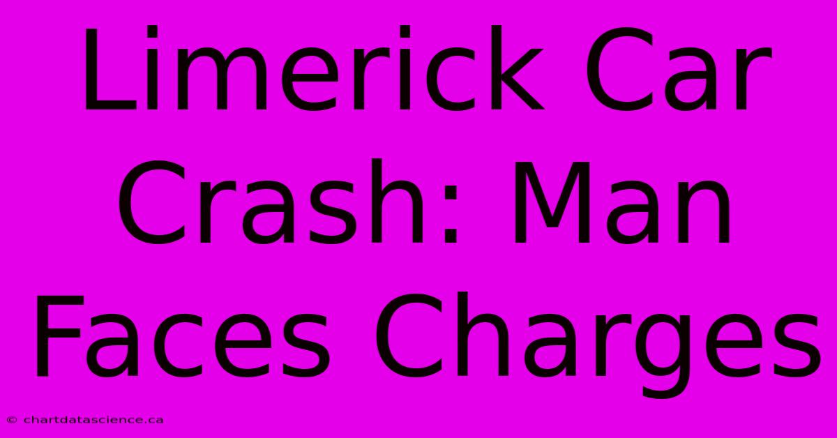 Limerick Car Crash: Man Faces Charges