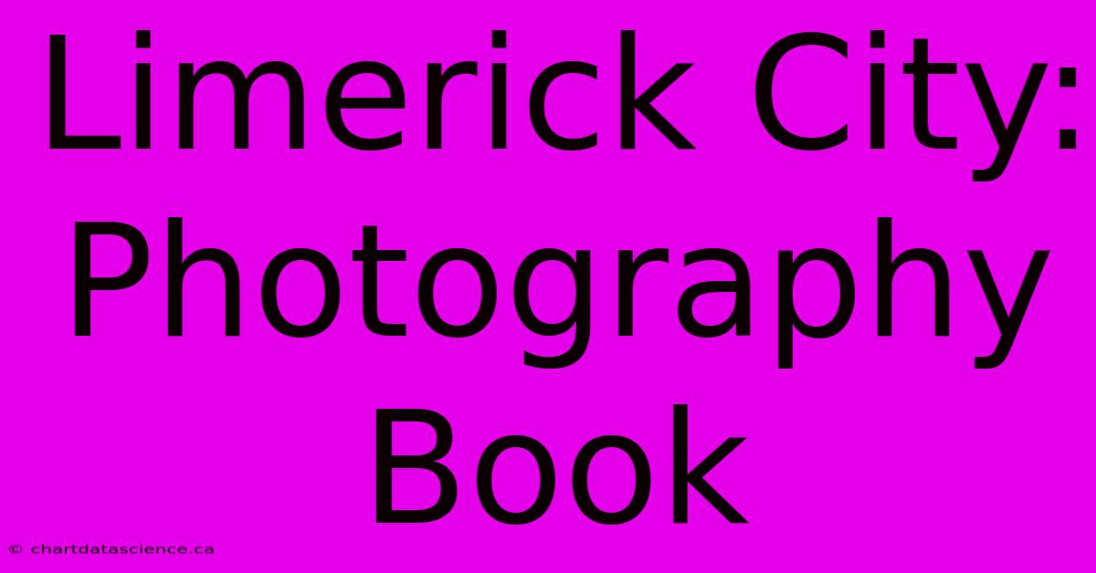 Limerick City: Photography Book